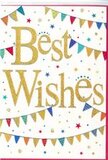 The card shown here glows with understated festivity, like a small celebration captured in stillness. At its heart, set against a spotless white background, the words Best Wishes curve across the card in glittering gold script, the letters slightly raised so they seem to shimmer as they catch the light. This central message feels welcoming and hopeful, the kind of sentiment someone in Holland Park might send when words need a touch of sparkle. Arcing gently above and below, bands of bunting sweep from side to side, their tiny triangular flags rendered in an array of bright colours-cobalt blue, crimson red, lime and forest greens, warm yellows, and hints of pink and orange. Each flag bears its own simple decoration, from dots and stripes to small geometric motifs, suggesting handmade charm and variety. Between these colourful garlands, the white space is scattered with petite stars and dots, as though confetti is floating slowly downward, freezing mid-fall. The layout is clean but dynamic, guiding the eye around the design before returning to the luminous gold message in the centre. The mood is versatile yet clearly celebratory, ideal for congratulations on exam success, a job offer reached after commutes through Holland Park, or any new beginning that deserves more than a simple text message. Much like fresh flowers delivered locally, the card adds a layer of colour, texture, and emotion: a bright accent that speaks of good fortune, encouragement, and the quiet joy of standing beside someone as they step into their next chapter.